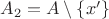$A_2 = A \setminus \{x'\}$ $A_2 = A \setminus \{x'\}$