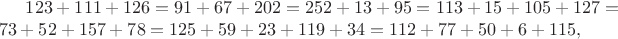 $123+111+126=91+67+202=252+13+95=113+15+105+127=73+52+157+78=125+59+23+119+34=112+77+50+6+115,$