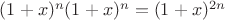 $(1+x)^n(1+x)^n=(1+x)^{2n}}$