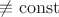 $\not\equiv\mathrm{const}$