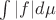 $\int |f|d\mu$