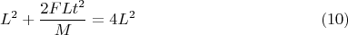 $$L^2+\dfrac{2FLt^2}{M}=4L^2 \eqno(10)$$
