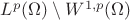 $L^p(\Omega )\setminus W^{1,p}(\Omega )$