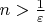 $n>\frac{1}{\varepsilon}$