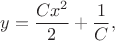 $$y = \frac{Cx^2}{2} + \frac{1}{C},$$