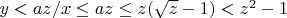 $y < az/x \leq az \leq z(\sqrt{z}-1) < z^2 - 1$