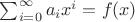 $\sum_{i=0}^\infty a_i x^i = f(x)$