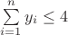 $\sum\limits_{i=1}^n y_i \le 4 $
