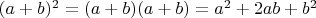 $(a+b)^2=(a+b)(a+b)=a^2+2ab+b^2$