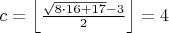 $c=\left \lfloor \frac{\sqrt{8\cdot 16+17}-3}{2} \right \rfloor=4$