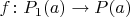 $f\colon P_1(a)\to P(a)$
