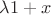 $\lambda 1+x$