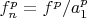 $f_n^p=f^p/a_1^p$