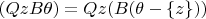 $(QzB\theta) = Qz(B(\theta - \{z\}))$