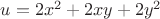 $u=2x^2+2xy+2y^2$