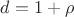 $d=1+\rho$