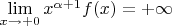 $\lim\limits_{x \to +0} x^{\alpha+1} f(x) = +\infty$