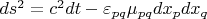 $ds^2=c^2dt-\varepsilon_{pq}\mu_{pq}dx_p dx_q$