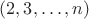 $(2,3,\ldots,n)$