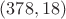 $(378, 18)$