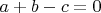 $a+b-c=0$