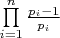 $\[\prod\limits_{i = 1}^n {\frac{{{p_i} - 1}}{{{p_i}}}} \]$