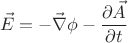 $$ \vec{E} = -\vec{\nabla} \phi - \frac{\partial \vec{A}}{\partial t} $$
