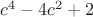 $c^4-4c^2+2$