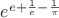 $e^{e+\frac 1 e - \frac 1 \pi }$
