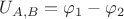 $U_{A,B} = \varphi_1 - \varphi_2$