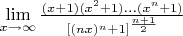 $\[
\mathop {\lim }\limits_{x \to \infty } \frac{{(x + 1)(x^2  + 1)...(x^n  + 1)}}{{\left[ {(nx)^n  + 1} \right]^{\frac{{n + 1}}{2}} }}
\]
$