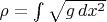 $\rho=\int\sqrt{g\,dx^2}$