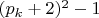 $(p_k+2)^2-1$
