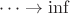 $\dots\rightarrow\inf$