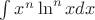 $\int x^n \ln ^n x dx$