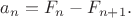 $a_n=F_n-F_{n+1}.$
