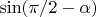 $\sin( \pi/2 - \alpha)$
