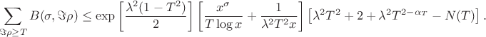 $$ \sum\limits_{\Im\rho \ge T} B(\sigma, \Im\rho) \le \exp\left[\frac{\lambda^2(1 - T^2)}{2}\right] \left[ \frac{x^{\sigma}}{T \log x} + \frac{1}{\lambda^2 T^2 x} \right] \left[ \lambda^2 T^2 + 2 + \lambda^2 T^{2 - \alpha_T} - N(T) \right]. $$