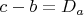 ${c-b= D_a}$