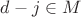 $d-j \in M$ $d-j \in M$