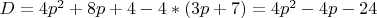 $D = 4p^2 + 8p + 4 - 4 * (3p + 7) = 4p^2 - 4p - 24$