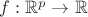 $f:\mathbb{R}^p\to\mathbb{R}$