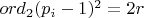 $ord_2(p_i-1)^2=2r$