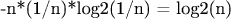 -n*(1/n)*log2(1/n) = log2(n)