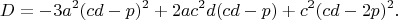 $$D=-3a^2(cd-p)^2+2ac^2d(cd-p)+c^2(cd-2p)^2.$$