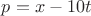 $p=x-10t$