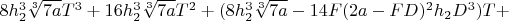 $8h_2^3\sqrt[3]{7a}T^3+16h_2^3\sqrt[3]{7a}T^2+(8h_2^3\sqrt[3]{7a}-14F(2a-FD)^2h_2D^3)T+$