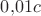 $0{,}01 c$