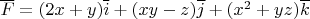$\overline F=(2x+y)\overline i+(xy-z)\overline j+(x^2+yz)\overline k$