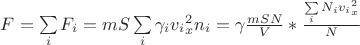 $F = \sum\limits_{i}^{}F_i = mS \sum\limits_{i}^{}\gamma_i v_i_x^2 n_i = \gamma \frac{mSN}{V}*\frac{\sum\limits_{i}^{}N_i v_i_x^2}{N}$